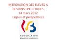 INTEGRATION DES ELEVES A BESOINS SPECIFIQUES 14 mars 2012 Enjeux et perspectives PowerPoint PPT Presentation