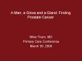 A Man, a Glove and a Gland: Finding Prostate Cancer PowerPoint PPT Presentation