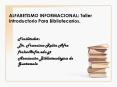 ALFABETISMO INFORMACIONAL: Taller Introductorio Para Bibliotecarios. PowerPoint PPT Presentation