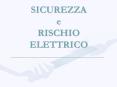 SICUREZZA e  RISCHIO ELETTRICO PowerPoint PPT Presentation