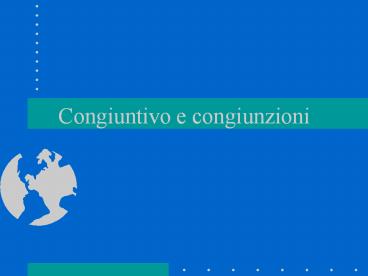 Congiuntivo e congiunzioni