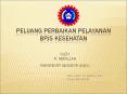 PELUANG PERBAIKAN PELAYANAN BPJS KESEHATAN PowerPoint PPT Presentation
