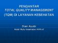 PENGANTAR TOTAL QUALITY MANAGEMENT  (TQM) DI LAYANAN KESEHATAN PowerPoint PPT Presentation