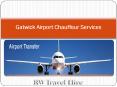 Gatwick Airport Chauffeur Services for Comfortable Journey PowerPoint PPT Presentation