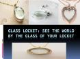 Glass Locket: See the World by the Glass of Your Locket PowerPoint PPT Presentation