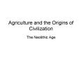 Agriculture and the Origins of Civilization PowerPoint PPT Presentation