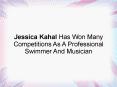Jessica Kahal Has Won Many Competitions As A Professional Swimmer And Musician PowerPoint PPT Presentation