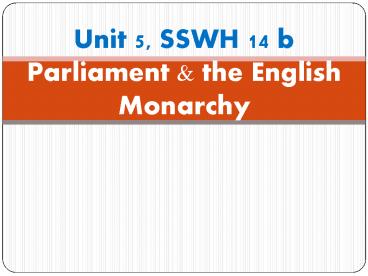 Unit 5, SSWH 14 b Parliament