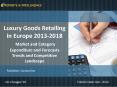 Reports and Intelligence: Luxury Goods Retailing in Europe 2013-2018 - Market and Category Expenditure and Forecasts Trends and Competitive Landscape