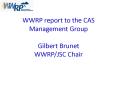 WWRP report to the CAS Management Group Gilbert Brunet WWRP/JSC Chair PowerPoint PPT Presentation