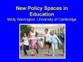 New Policy Spaces in Education Molly Warrington, University of Cambridge PowerPoint PPT Presentation