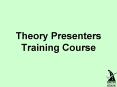Theory Presenters Training Course PowerPoint PPT Presentation
