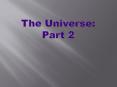 The Universe: Part 2 PowerPoint PPT Presentation