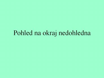 Pohled na okraj nedohledna