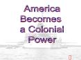 America Becomes A Colonial Power PowerPoint PPT Presentation