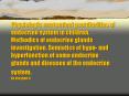 Physiologic anatomical peculiarities of endocrine system in children. Methodics of endocrine glands investigation. Semiotics of hypo- and hyperfunction of some endocrine glands and diseases of the endocrine system. By Nykytyuk S  PowerPoint PPT Presentation