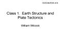 Class 1. Earth Structure and Plate Tectonics  William Wilcock PowerPoint PPT Presentation