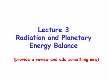 Lecture 3 Radiation and Planetary Energy Balance