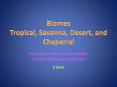 Biomes Tropical, Savanna, Desert, and Chaparral PowerPoint PPT Presentation