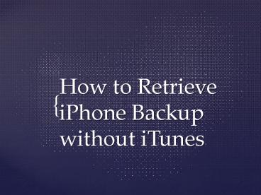 How to Retrieve iPhone Backup without iTunes