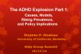 The ADHD Explosion Part 1:        Causes, Models,         Rising Prevalence,       and Policy Implications PowerPoint PPT Presentation