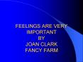 FEELINGS ARE VERY IMPORTANT BY JOAN CLARK FANCY FARM PowerPoint PPT Presentation