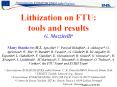 Lithization on FTU: tools and results G. Mazzitellia  Many thanks to:M.L. Apicellaa, V. Pericoli Ridolfinia, A. Alekseyevb, G. Apruzzesea, W. Binc, P. Burattia, R. Cesarioa,, G. Calabr PowerPoint PPT Presentation