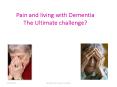 Pain and living with Dementia The Ultimate challenge? PowerPoint PPT Presentation