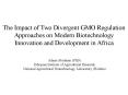 The Impact of Two Divergent GMO Regulation Approaches on Modern Biotechnology Innovation and Development in Africa PowerPoint PPT Presentation