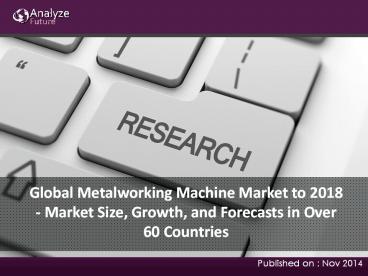Global Metalworking Machine Market to 2018