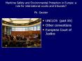 Maritime Safety and Environmental Protection in Europe: a role for international courts and tribunals? Ph. Gautier PowerPoint PPT Presentation