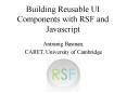 Building Reusable UI Components with RSF and Javascript PowerPoint PPT Presentation