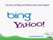 Services of Bing and Yahoo were Interrupted