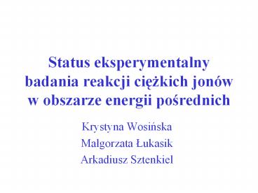 Status eksperymentalny badania reakcji ciezkich jon