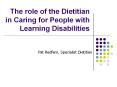 The role of the Dietitian in Caring for People with Learning Disabilities PowerPoint PPT Presentation