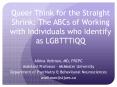 Queer Think for the Straight Shrink: The ABCs of Working with Individuals who Identify as LGBTTTIQQ PowerPoint PPT Presentation