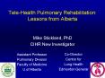 Tele-Health Pulmonary Rehabilitation: Lessons from Alberta PowerPoint PPT Presentation