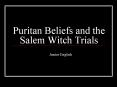 Puritan Beliefs and the Salem Witch Trials PowerPoint PPT Presentation