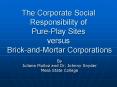 The Corporate Social Responsibility of Pure-Play Sites versus Brick-and-Mortar Corporations PowerPoint PPT Presentation
