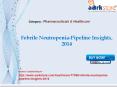 Aarkstore - Febrile Neutropenia-Pipeline Insights, 2014 PowerPoint PPT Presentation