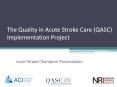 The Quality in Acute Stroke Care (QASC) Implementation Project PowerPoint PPT Presentation