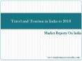 Travel and Tourism in India to 2018 - Market Reports on India PowerPoint PPT Presentation