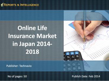 Reports and Intelligence: Online Life Insurance Market in Japan - Size, Share, Global Trends 2014-2018