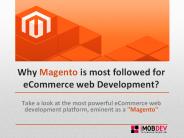Magento: Mostly recommended for eCommerce web Development