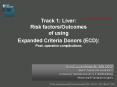 Track 1: Liver: Risk factors/Outcomes of using Expanded Criteria Donors (ECD): Post- operative complications PowerPoint PPT Presentation