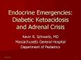 Endocrine Emergencies: Diabetic Ketoacidosis and Adrenal Crisis PowerPoint PPT Presentation