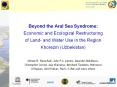 Beyond the Aral Sea Syndrome: Economic and Ecological Restructuring of Land- and Water Use in the Region Khorezm (Uzbekistan) PowerPoint PPT Presentation