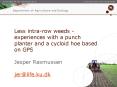 Less intra-row weeds - experiences with a punch planter and a cycloid hoe based on GPS Jesper Rasmussen jer@life.ku.dk PowerPoint PPT Presentation