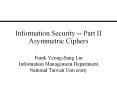 Information Security -- Part II Asymmetric Ciphers PowerPoint PPT Presentation