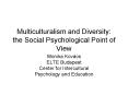 Multiculturalism and Diversity: the Social Psychological Point of View PowerPoint PPT Presentation